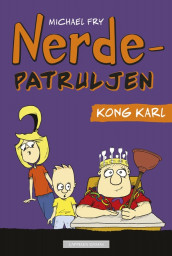 Nerdepatruljen - Kong Karl av Michael Fry (Innbundet)