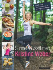Sunnere livsstil med Kristine Weber av Kristine Weber (Innbundet)