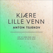 Kjære lille venn av Anton Tsjekhov (Nedlastbar lydbok)