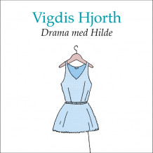 Drama med Hilde av Vigdis Hjorth (Nedlastbar lydbok)