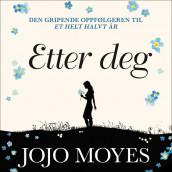 Etter deg av Jojo Moyes (Nedlastbar lydbok)