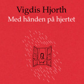 Med hånden på hjertet av Vigdis Hjorth (Nedlastbar lydbok)