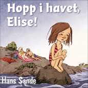 Hopp i havet, Elise! av Hans Sande (Nedlastbar lydbok)