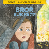 Bror blir redd av Gro Nilsdatter Røsth (Nedlastbar lydbok)