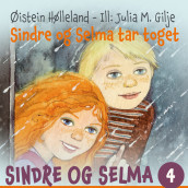 Sindre og Selma tar toget av Øistein Hølleland (Nedlastbar lydbok)