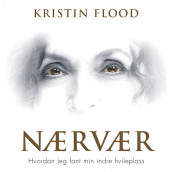 Nærvær av Kristin Flood (Nedlastbar lydbok)