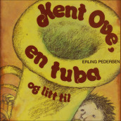 Kent Ove, en tuba og litt til av Erling Pedersen (Nedlastbar lydbok)