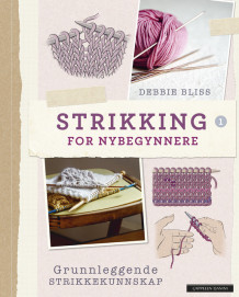 Strikking for nybegynnere av Debbie Bliss (Innbundet)