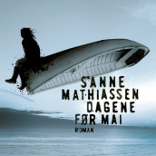 Dagene før mai av Sanne Mathiassen (Nedlastbar lydbok)