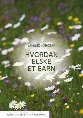 Hvordan elske et barn av Janusz Korczak (Heftet)