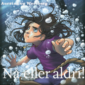 Nå eller aldri! av Tore Aurstad og Carina Westberg (Nedlastbar lydbok)