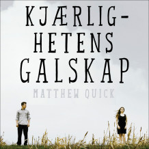 Kjærlighetens galskap av Matthew Quick (Nedlastbar lydbok)