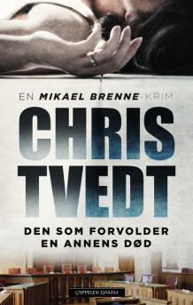 Den som forvolder en annens død av Chris Tvedt (Innbundet)