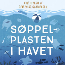 Søppelplasten i havet av Kirsti Blom og Geir Wing Gabrielsen (Nedlastbar lydbok)