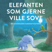Elefanten som gjerne ville sove av Carl-Johan Forssén Ehrlin (Nedlastbar lydbok)