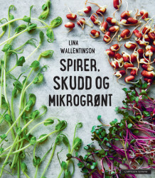 Spirer, skudd og mikrogrønt av Lina Wallentinson (Innbundet)