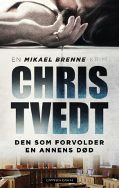 Den som forvolder en annens død av Chris Tvedt (Ebok)