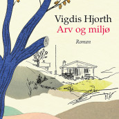 Arv og miljø av Vigdis Hjorth (Nedlastbar lydbok)