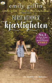 Først kommer kjærligheten av Emily Giffin (Ebok)