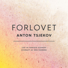 Forlovet av Anton Tsjekhov (Nedlastbar lydbok)