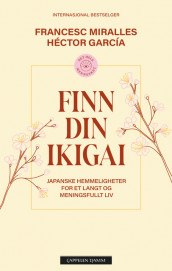 Finn din ikigai av Héctor García og Francesc Miralles (Ebok)