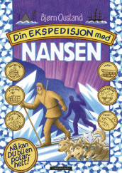Din ekspedisjon med Nansen av Bjørn Ousland (Innbundet)