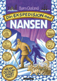 Din ekspedisjon med Nansen av Bjørn Ousland (Innbundet)