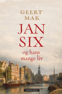 Jan Six og hans mange liv av Geert Mak (Innbundet)