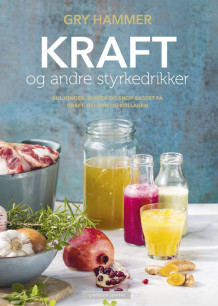 Kraft og andre styrkedrikker av Gry Hammer (Innbundet)