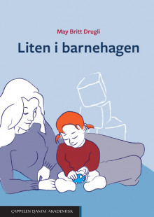 Liten i barnehagen av May Britt Drugli (Heftet)