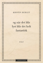 og når det blir lyst blir det helt fantastisk av Kristin Berget (Heftet)