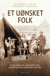 Et uønsket folk av Jan Alexander Svoboda Brustad, Lars Lien, Maria Schwaller Rosvoll og Carl Emil Vogt (Innbundet)