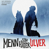 Menn som hater ulver av Lars B. Lenth (Nedlastbar lydbok)