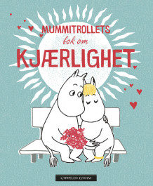 Mummitrollets bok om kjærlighet (Innbundet)