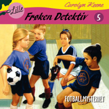 Lille Frøken Detektiv: Fotballmysteriet av Carolyn Keene (Nedlastbar lydbok)
