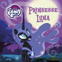 MY LITTLE PONY - Prinsesse Luna (Innbundet)
