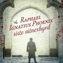 Raphael Ignatius Phoenix’ siste vitnesbyrd av Paul Sussman (Nedlastbar lydbok)