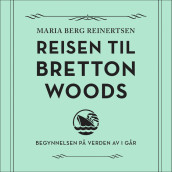 Reisen til Bretton Woods av Maria Berg Reinertsen (Nedlastbar lydbok)