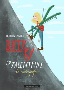 Buffy By er talentfull av Ingeborg Arvola (Innbundet)