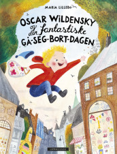 Oscar Wildensky og den fantastiske gå-seg-bort-dagen av Maria Lillebo (Innbundet)