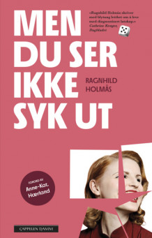 Men du ser ikke syk ut av Ragnhild Holmås (Innbundet)