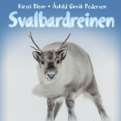 Svalbardreinen av Kirsti Blom og Åshild Ønvik Pedersen (Nedlastbar lydbok)