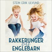 Rakkerunger og englebarn av Stein Erik Ulvund (Nedlastbar lydbok)