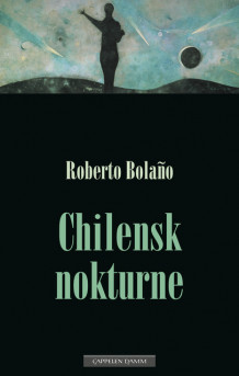 Chilensk nokturne av Roberto Bolaño (Heftet)