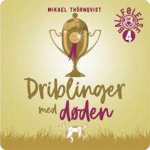 Driblinger med døden av Mikael Thörnqvist (Nedlastbar lydbok)