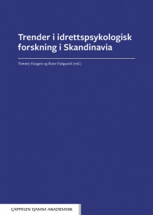 Trender i idrettspsykologisk forskning i Skandinavia av Tommy Haugen, Rune Høigaard, Frank Eirik Abrahamsen, Astrid Becker-Larsen, Martin K. Erikstad, Harald Sylfest Gaard, Rune Giske, Joar Gjerde, Kristoffer Henriksen, Jørgen Holmemo, Carsten Hvid Larsen, Per-Mathias Høgmo, Kazuma Ishimatsu, Andreas Ivarsson, Bjørn Tore Johansen, Urban Johnson, Anders Meland, Yngvar Ommundsen, Anne Marte Pensgaard, Michael S. Reinboth, Knud Ryom, Kjetil Marius Ulland Salvesen, Sondre R. Solheim, Bård Solstad, Reinhard Stelter, Louise Kamuk Storm, Anthony Wagstaff og Bente Wold (Heftet)