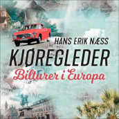 Kjøregleder - Bilturer i Europa av Hans Erik Næss (Nedlastbar lydbok)