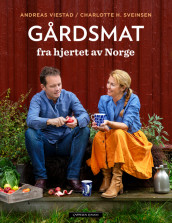 Gårdsmat fra hjertet av Norge av Charlotte H. Sveinsen og Andreas Viestad (Innbundet)
