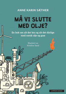 Må vi slutte med olje? av Anne Karin Sæther (Innbundet)
