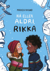 Nå eller aldri, Rikka av Maiken Nylund (Innbundet)